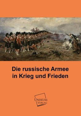 Die russische Armee in Krieg und Frieden