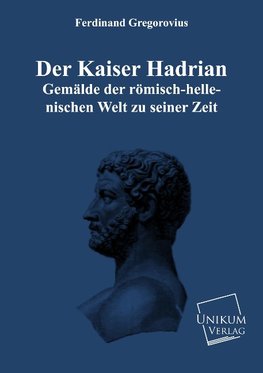 Der Kaiser Hadrian