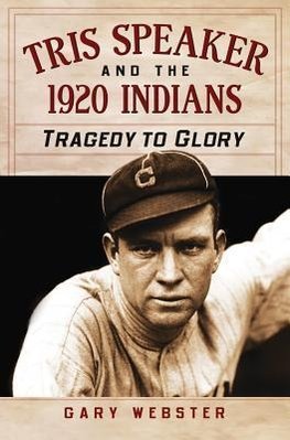 Webster, G:  Tris Speaker and the 1920 Indians