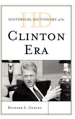 Historical Dictionary of the Clinton Era