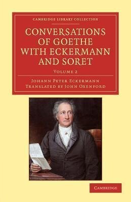 Conversations of Goethe with Eckermann and Soret