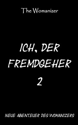 Ich, der Fremdgeher 2