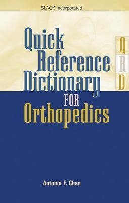 Chen, A:  Quick Reference Dictionary for Orthopedics