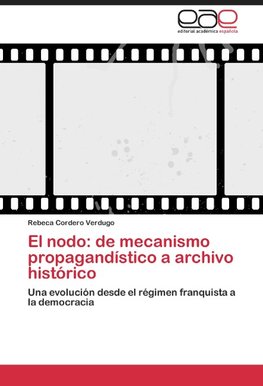 El nodo: de mecanismo propagandístico a archivo histórico