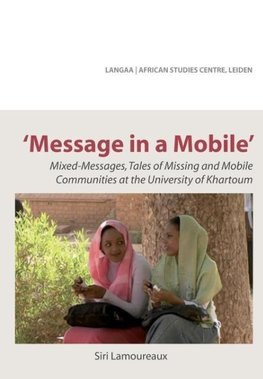 Message in a Mobile. Mixed-Messages, Tales of Missing and Mobile Communities at the University of Khartoum