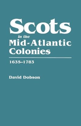 Scots in the Mid-Atlantic Colonies, 1635-1783