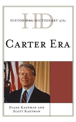 Historical Dictionary of the Carter Era