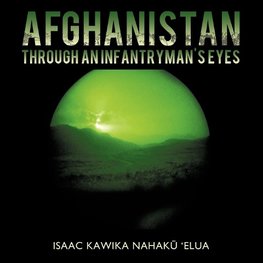 Afghanistan through an Infantryman's Eyes