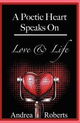 A Poetic Heart Speaks on Love & Life