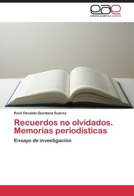 Recuerdos no olvidados. Memorias periodísticas