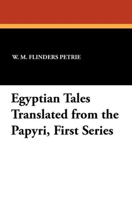 Egyptian Tales Translated from the Papyri, First Series