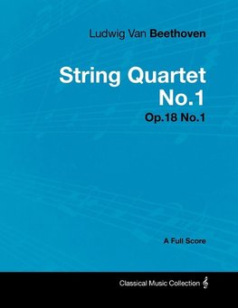 Ludwig Van Beethoven - String Quartet No.1 - Op.18 No.1 - A Full Score