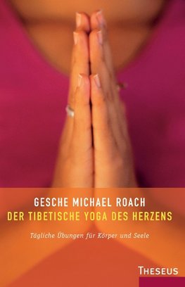 Der tibetische Yoga des Herzens