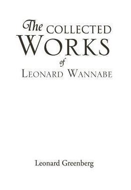 THE COLLECTED WORKS OF LEONARD WANNABE