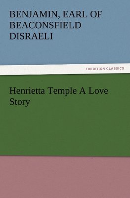 Henrietta Temple A Love Story