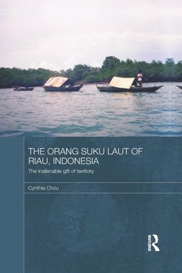 Chou, C: The Orang Suku Laut of Riau, Indonesia