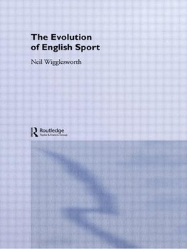 Wigglesworth, N: Evolution of English Sport