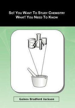 So! You Want To Study Chemistry What! You Need To Know