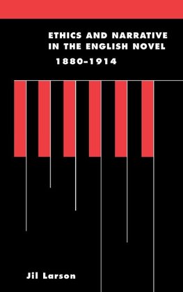 Ethics and Narrative in the English Novel, 1880-1914