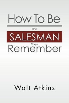 How to Be the Salesman They Remember