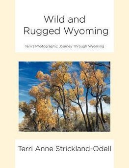 Strickland-Odell, T: Wild and Rugged Wyoming