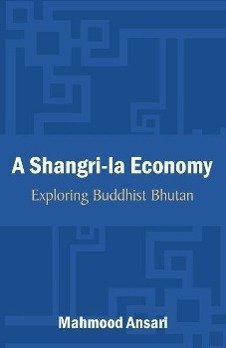 A Shangri-La Economy: Exploring Buddhist Bhutan