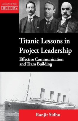 Titanic Lessons in Project Leadership