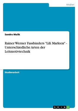 Rainer Werner Fassbinders "Lili Marleen" - Unterschiedliche Arten der Leitmotivtechnik