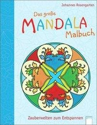 Das große Mandala Malbuch: Zauberwelten zum Entspannen