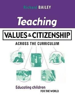 Bailey, R: Teaching Values and Citizenship Across the Curric