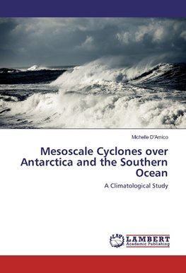 Mesoscale Cyclones over Antarctica and the Southern Ocean