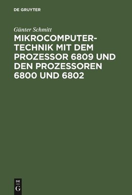 Mikrocomputertechnik mit dem Prozessor 6809 und den Prozessoren 6800 und 6802