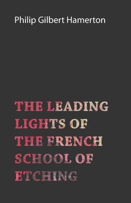 The Leading Lights of the French School of Etching