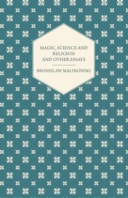 Magic, Science and Religion and Other Essays