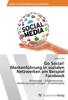 Go Social!  Markenführung in sozialen Netzwerken am Beispiel Facebook