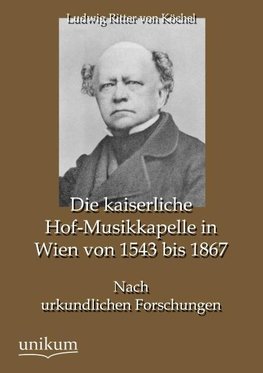 Die kaiserliche Hof-Musikkapelle in Wien von 1543 bis 1867