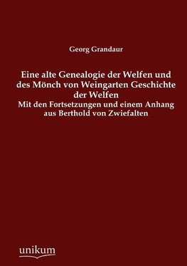 Eine alte Genealogie der Welfen und des Mönch von Weingarten Geschichte der Welfen