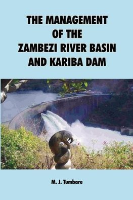 The Management of the Zambezi River Basin and Kariba Dam