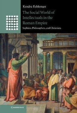 The Social World of Intellectuals in the Roman Empire