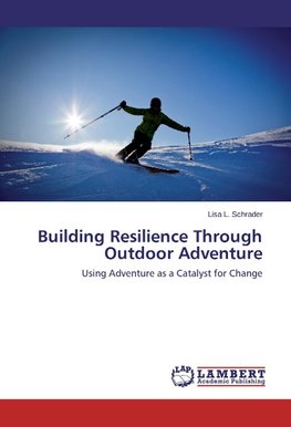 Building Resilience Through Outdoor Adventure