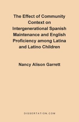 The Effect of Community Context on Intergenerational Spanish Maintenance and English Proficiency Among Latina and Latino Children