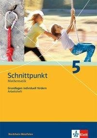 Schnittpunkt - Ausgabe für Nordrhein-Westfalen - Neubearbeitung. Mathematik für Realschulen. Grundlagen individuell fürdern 5. Schuljahr. Arbeitsheft plus Lösungen