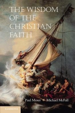 Moser, P: Wisdom of the Christian Faith