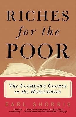 Shorris, E: Riches for the Poor - The Clemente Course in the