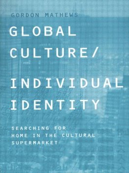 Mathews, G: Global Culture/Individual Identity