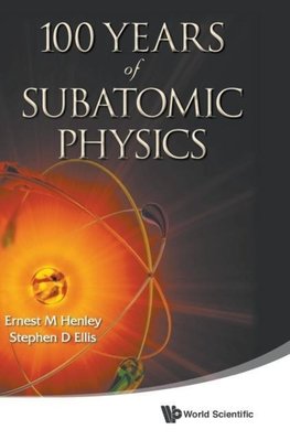 100 YEARS OF SUBATOMIC PHYSICS