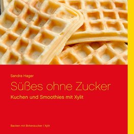 Süßes ohne Zucker