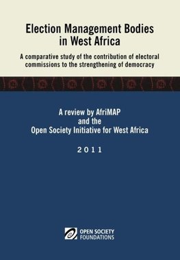 Election Management Bodies in West Africa. a Comparative Study of the Contribution of Electoral Commissions to the Strengthen