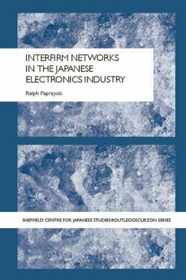 Paprzycki, R: Interfirm Networks in the Japanese Electronics