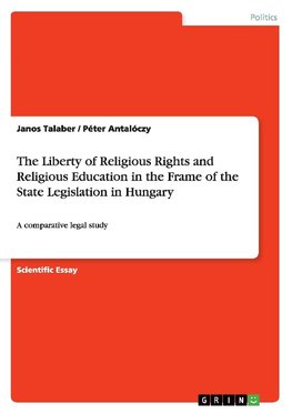 The Liberty of Religious Rights and Religious Education in the Frame of the State Legislation in Hungary